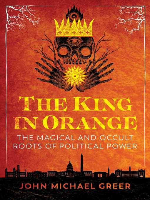Title details for The King in Orange by John Michael Greer - Wait list